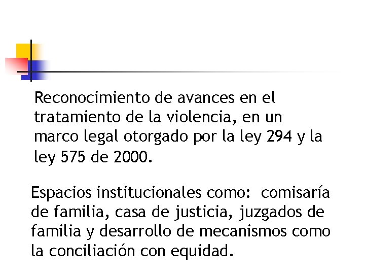 Reconocimiento de avances en el tratamiento de la violencia, en un marco legal otorgado