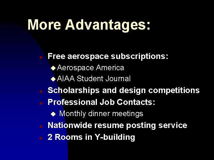 More Advantages: n Free aerospace subscriptions: u Aerospace America u AIAA Student Journal n