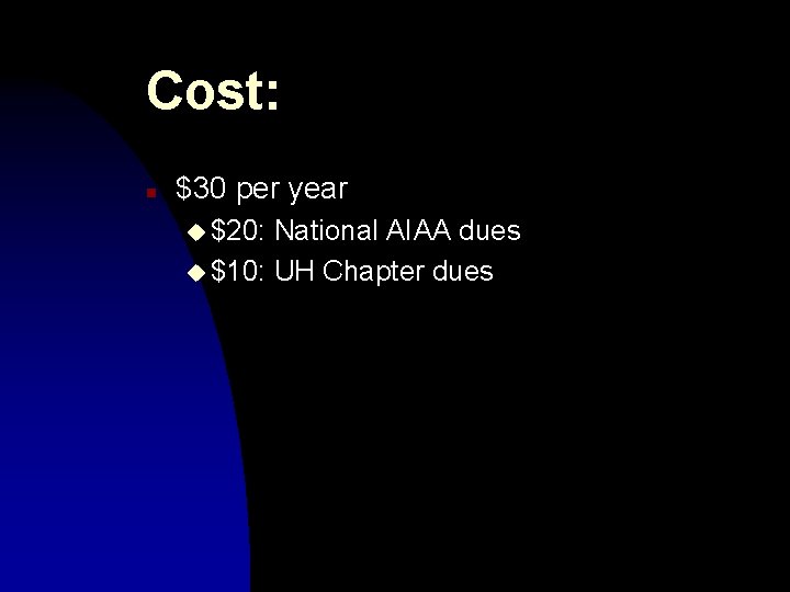 Cost: n $30 per year u $20: National AIAA dues u $10: UH Chapter