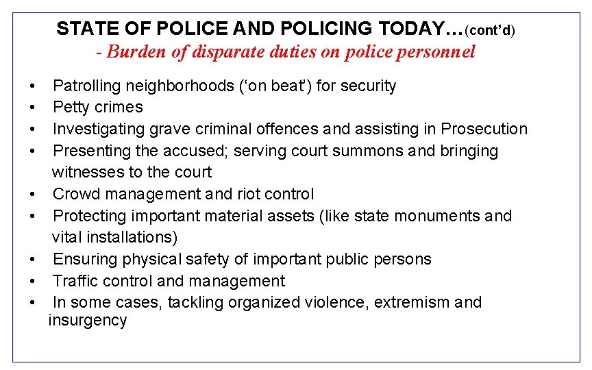 STATE OF POLICE AND POLICING TODAY…(cont’d) - Burden of disparate duties on police personnel