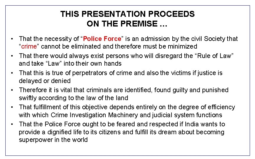 THIS PRESENTATION PROCEEDS ON THE PREMISE … • That the necessity of “Police Force”