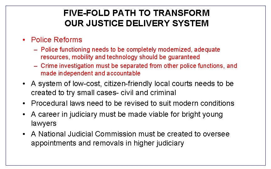 FIVE-FOLD PATH TO TRANSFORM OUR JUSTICE DELIVERY SYSTEM • Police Reforms – Police functioning