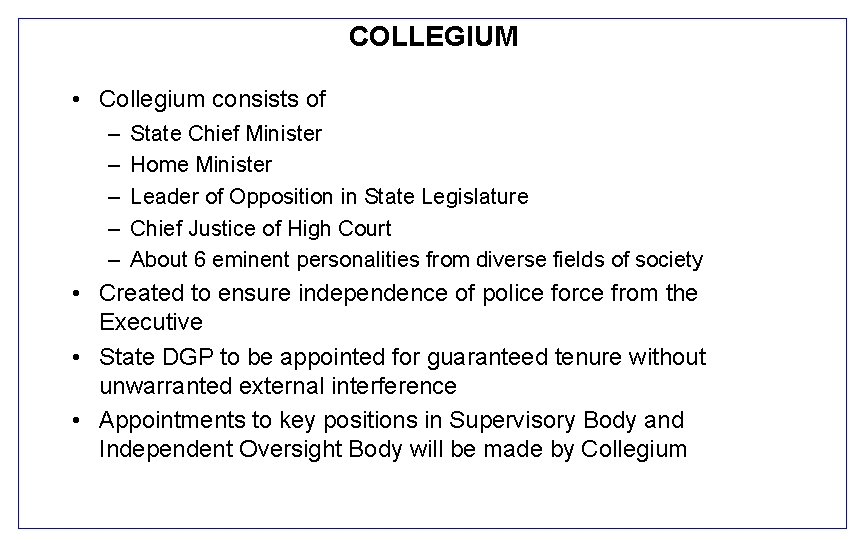 COLLEGIUM • Collegium consists of – – – State Chief Minister Home Minister Leader