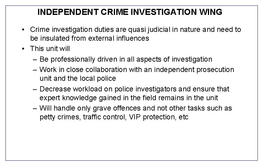 INDEPENDENT CRIME INVESTIGATION WING • Crime investigation duties are quasi judicial in nature and