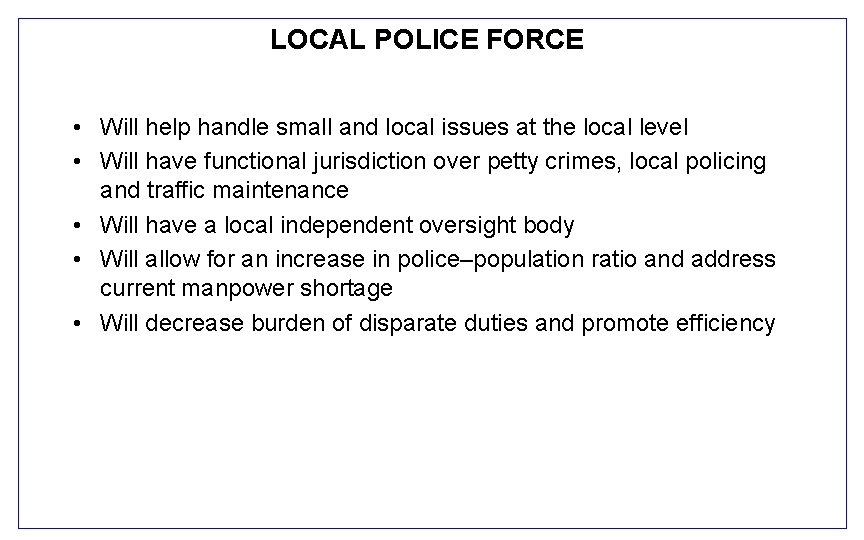 LOCAL POLICE FORCE • Will help handle small and local issues at the local