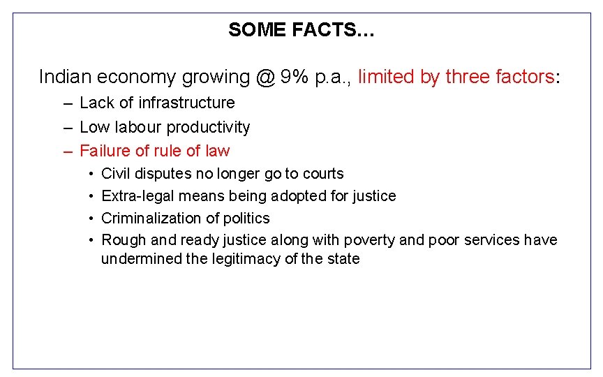 SOME FACTS… Indian economy growing @ 9% p. a. , limited by three factors: