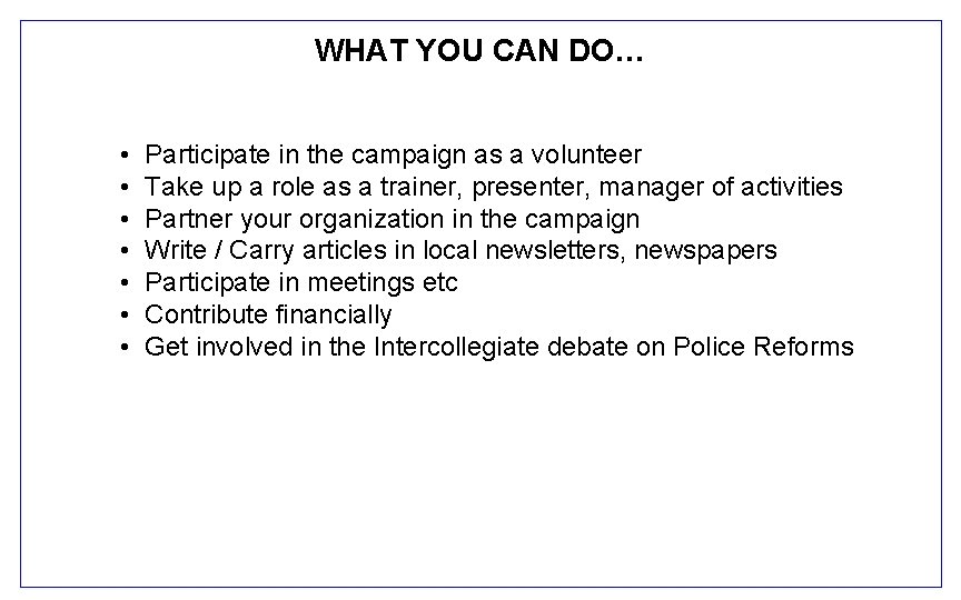 WHAT YOU CAN DO… • • Participate in the campaign as a volunteer Take