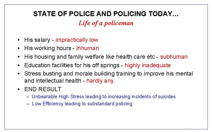 STATE OF POLICE AND POLICING TODAY… Life of a policeman • • • His