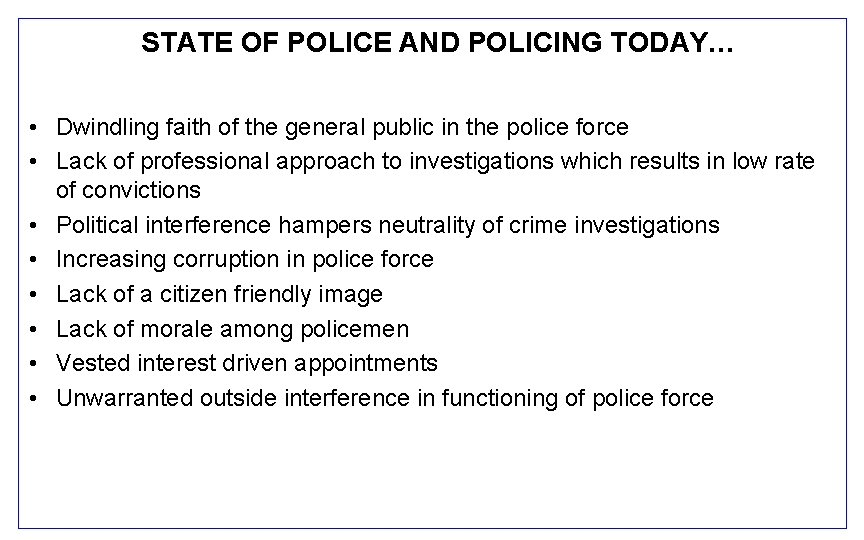 STATE OF POLICE AND POLICING TODAY… • Dwindling faith of the general public in