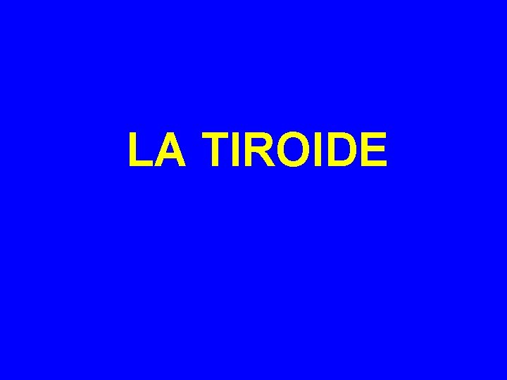 LA TIROIDE 