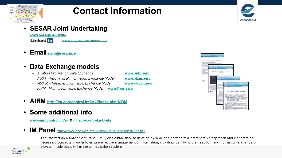 Contact Information • SESAR Joint Undertaking www. sesarju. eu/swim http: //www. linkedin. com/groups? gid=3748809&trk=hb_side_g