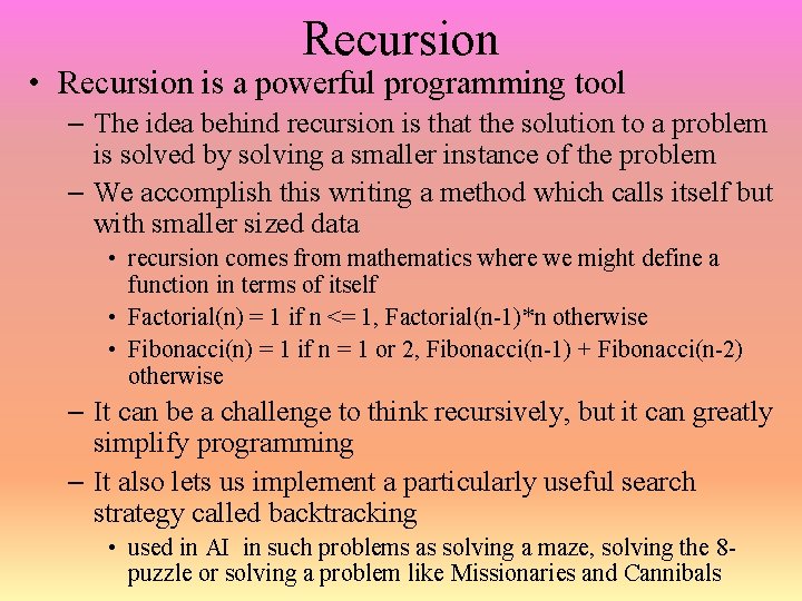 Recursion • Recursion is a powerful programming tool – The idea behind recursion is