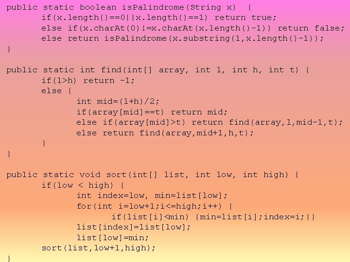 public static boolean is. Palindrome(String x) { if(x. length()==0||x. length()==1) return true; else if(x.