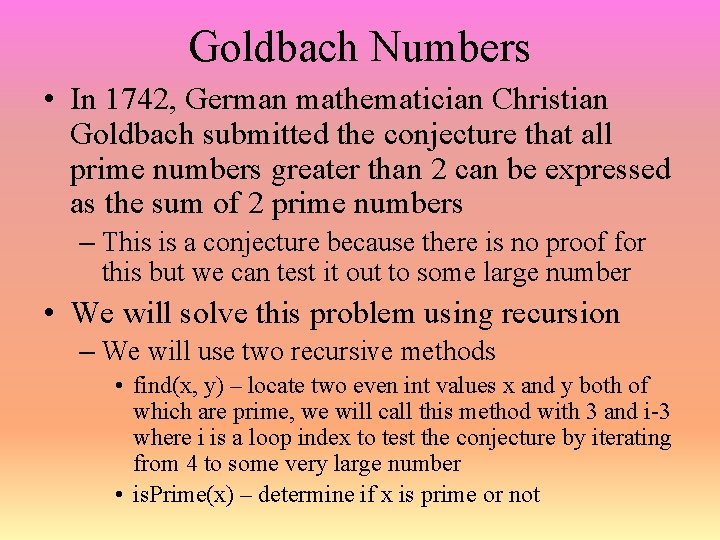 Goldbach Numbers • In 1742, German mathematician Christian Goldbach submitted the conjecture that all