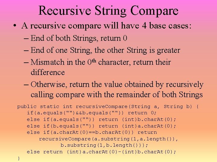 Recursive String Compare • A recursive compare will have 4 base cases: – End