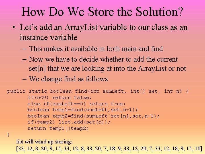 How Do We Store the Solution? • Let’s add an Array. List variable to