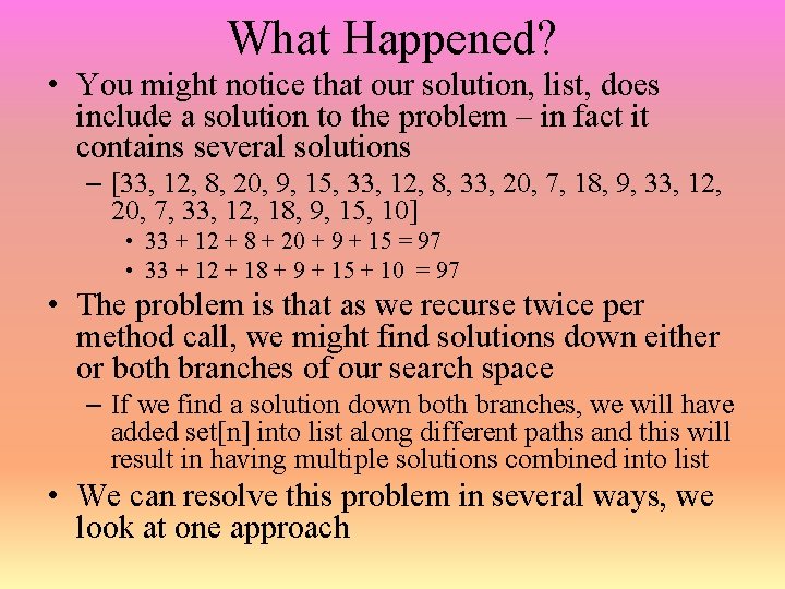 What Happened? • You might notice that our solution, list, does include a solution