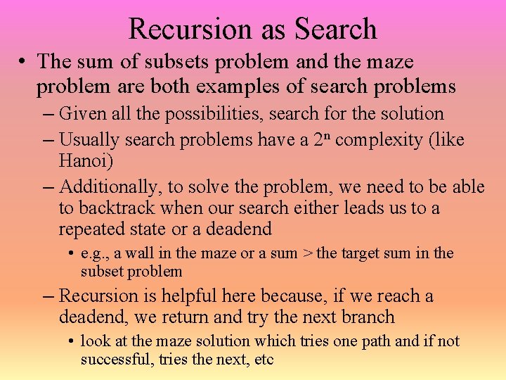 Recursion as Search • The sum of subsets problem and the maze problem are