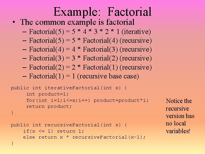 Example: Factorial • The common example is factorial – Factorial(5) = 5 * 4