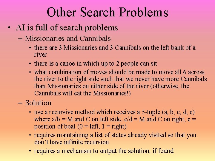 Other Search Problems • AI is full of search problems – Missionaries and Cannibals