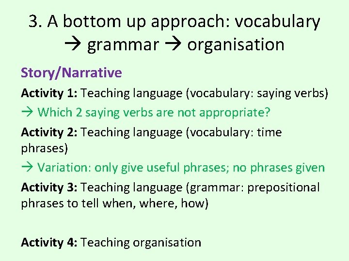 3. A bottom up approach: vocabulary grammar organisation Story/Narrative Activity 1: Teaching language (vocabulary: 3. A bottom up approach: vocabulary grammar organisation Story/Narrative Activity 1: Teaching language (vocabulary: