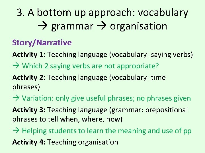 3. A bottom up approach: vocabulary grammar organisation Story/Narrative Activity 1: Teaching language (vocabulary: 3. A bottom up approach: vocabulary grammar organisation Story/Narrative Activity 1: Teaching language (vocabulary: