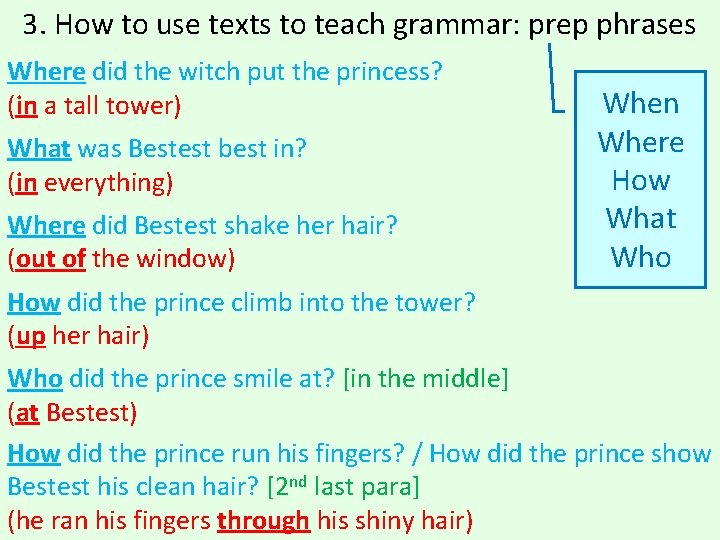 3. How to use texts to teach grammar: prep phrases Where did the witch 3. How to use texts to teach grammar: prep phrases Where did the witch