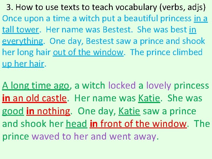 3. How to use texts to teach vocabulary (verbs, adjs) Once upon a time 3. How to use texts to teach vocabulary (verbs, adjs) Once upon a time