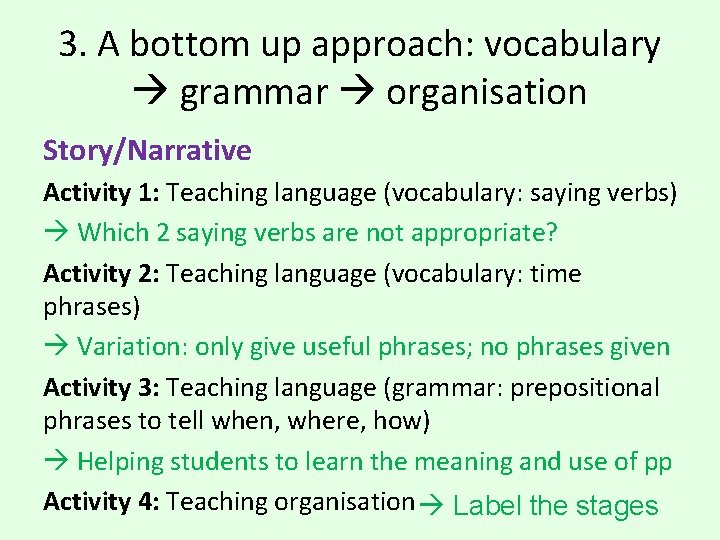 3. A bottom up approach: vocabulary grammar organisation Story/Narrative Activity 1: Teaching language (vocabulary: 3. A bottom up approach: vocabulary grammar organisation Story/Narrative Activity 1: Teaching language (vocabulary: