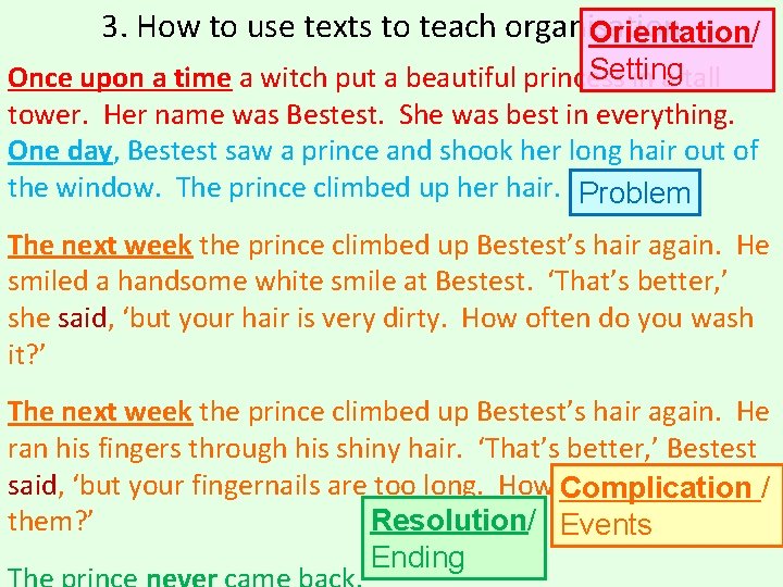 3. How to use texts to teach organisation Orientation/ Setting Once upon a time 3. How to use texts to teach organisation Orientation/ Setting Once upon a time