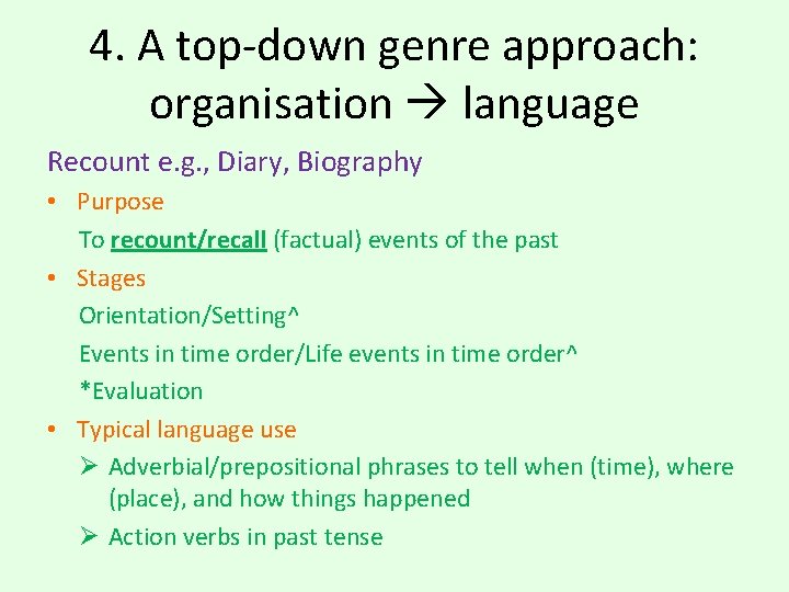 4. A top-down genre approach: organisation language Recount e. g. , Diary, Biography • 4. A top-down genre approach: organisation language Recount e. g. , Diary, Biography •