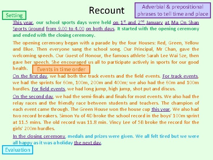 Setting Recount Adverbial & prepositional phrases to tell time and place This year, our Setting Recount Adverbial & prepositional phrases to tell time and place This year, our