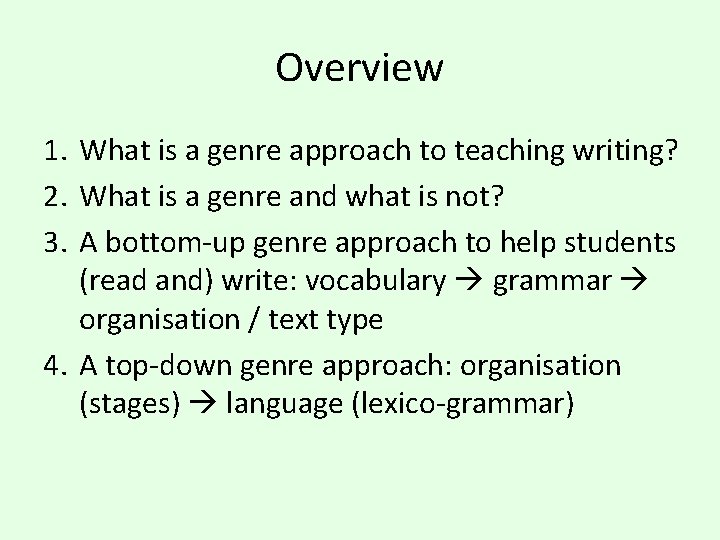 Overview 1. What is a genre approach to teaching writing? 2. What is a Overview 1. What is a genre approach to teaching writing? 2. What is a