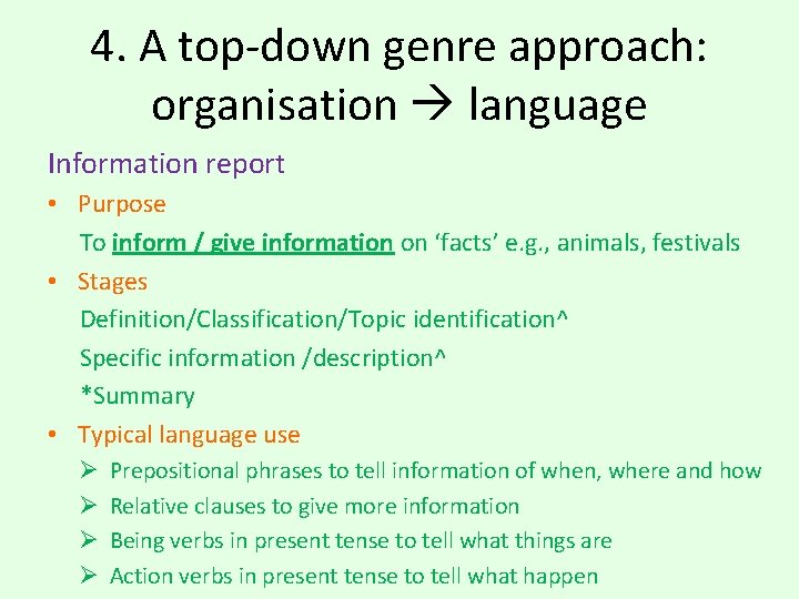 4. A top-down genre approach: organisation language Information report • Purpose To inform / 4. A top-down genre approach: organisation language Information report • Purpose To inform /