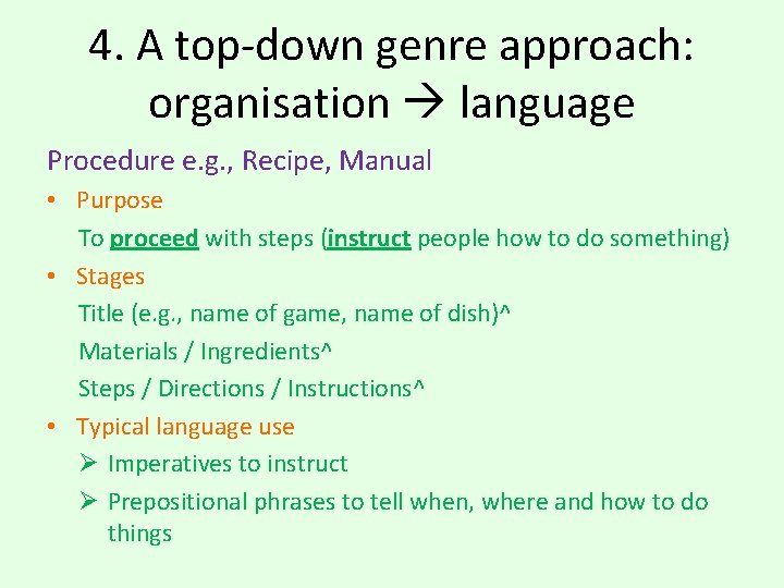 4. A top-down genre approach: organisation language Procedure e. g. , Recipe, Manual • 4. A top-down genre approach: organisation language Procedure e. g. , Recipe, Manual •