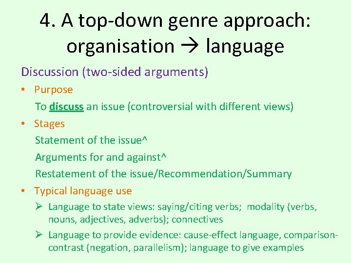 4. A top-down genre approach: organisation language Discussion (two-sided arguments) • Purpose To discuss 4. A top-down genre approach: organisation language Discussion (two-sided arguments) • Purpose To discuss