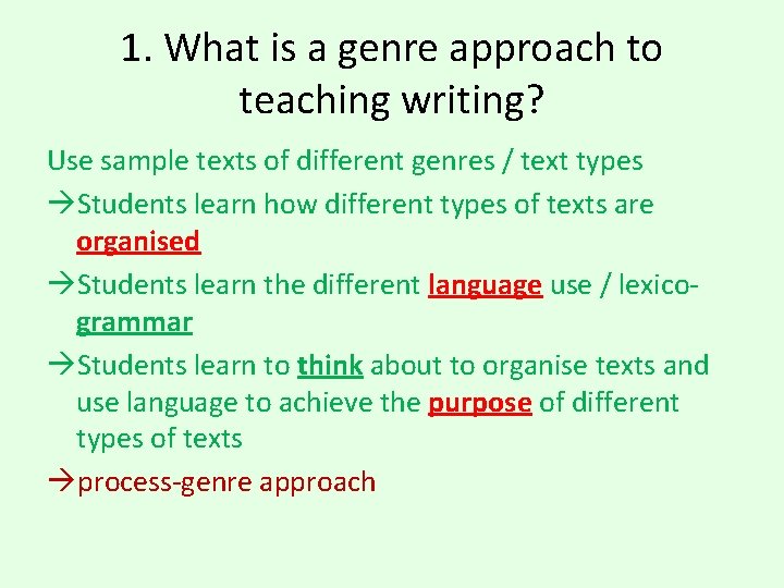 1. What is a genre approach to teaching writing? Use sample texts of different 1. What is a genre approach to teaching writing? Use sample texts of different
