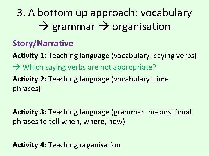 3. A bottom up approach: vocabulary grammar organisation Story/Narrative Activity 1: Teaching language (vocabulary: 3. A bottom up approach: vocabulary grammar organisation Story/Narrative Activity 1: Teaching language (vocabulary: