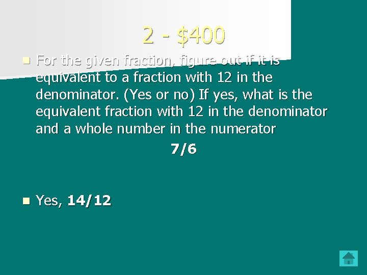 2 - $400 n For the given fraction, figure out if it is equivalent
