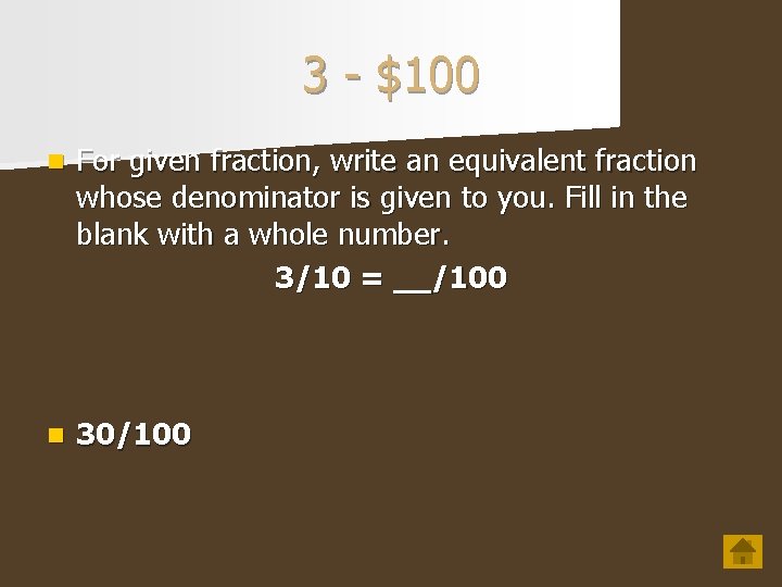 3 - $100 n For given fraction, write an equivalent fraction whose denominator is