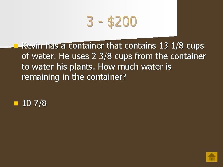 3 - $200 n Kevin has a container that contains 13 1/8 cups of