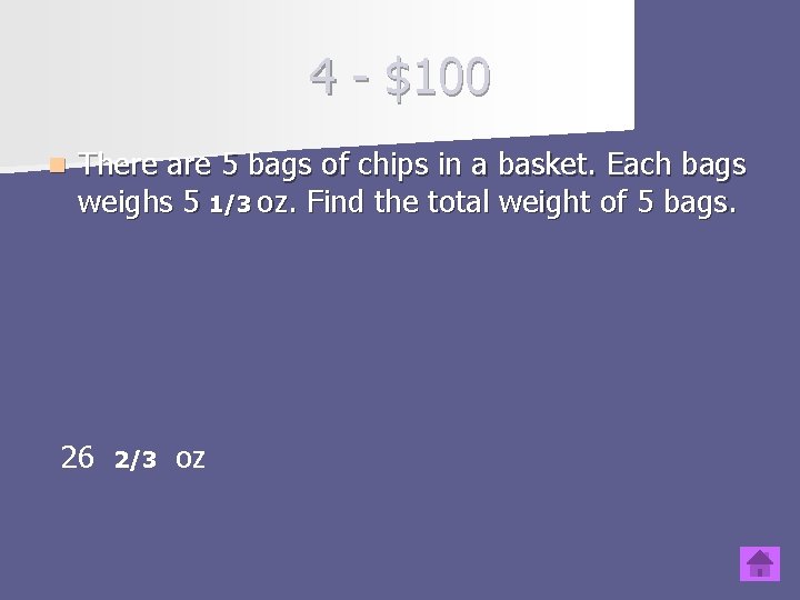 4 - $100 n There are 5 bags of chips in a basket. Each