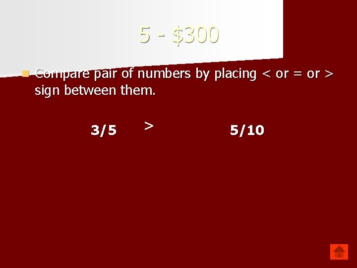 5 - $300 n Compare pair of numbers by placing < or = or