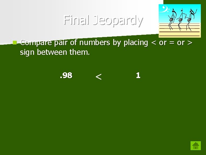 Final Jeopardy n Compare pair of numbers by placing < or = or >