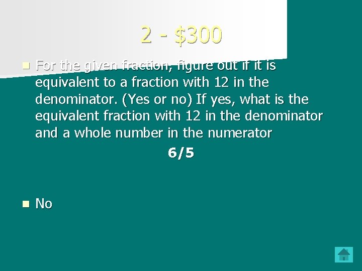 2 - $300 n For the given fraction, figure out if it is equivalent