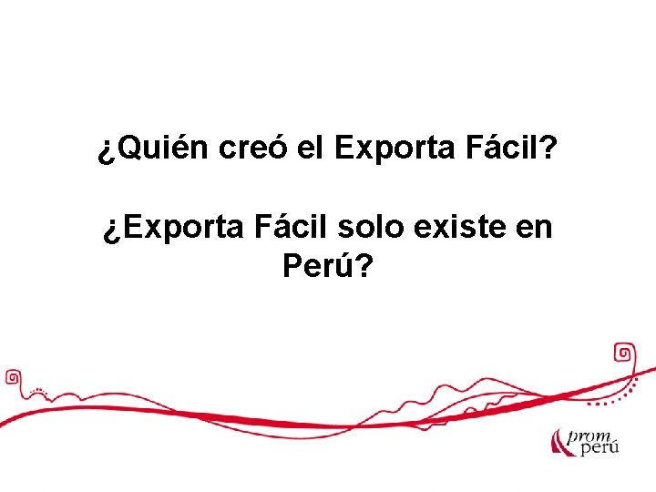 ¿Quién creó el Exporta Fácil? ¿Exporta Fácil solo existe en Perú? 