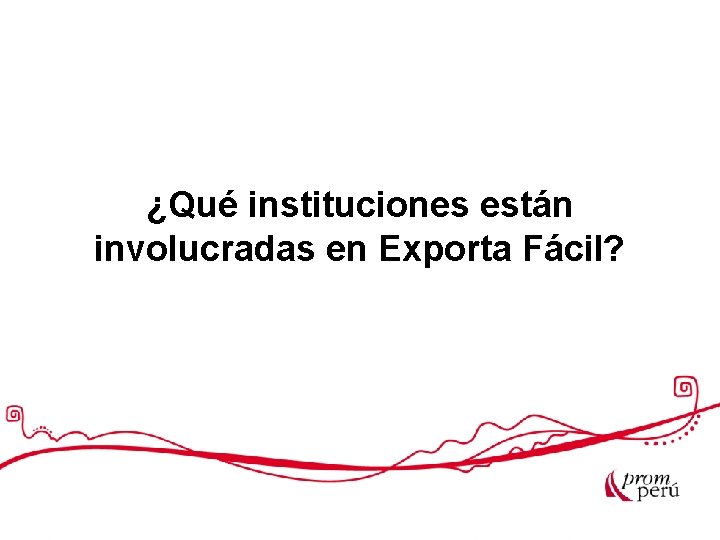 ¿Qué instituciones están involucradas en Exporta Fácil? 