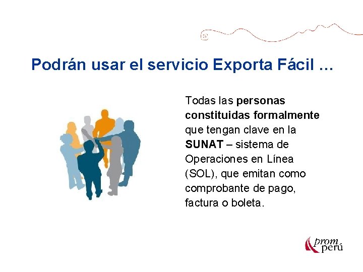 Podrán usar el servicio Exporta Fácil … Todas las personas constituidas formalmente que tengan