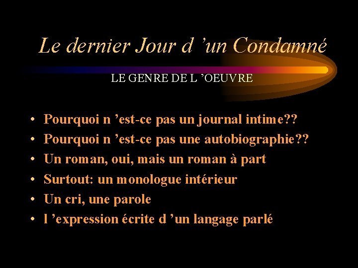 Le dernier Jour d ’un Condamné LE GENRE DE L ’OEUVRE • • •