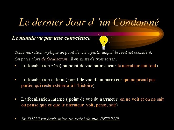 Le dernier Jour d ’un Condamné Le monde vu par une conscience Toute narration